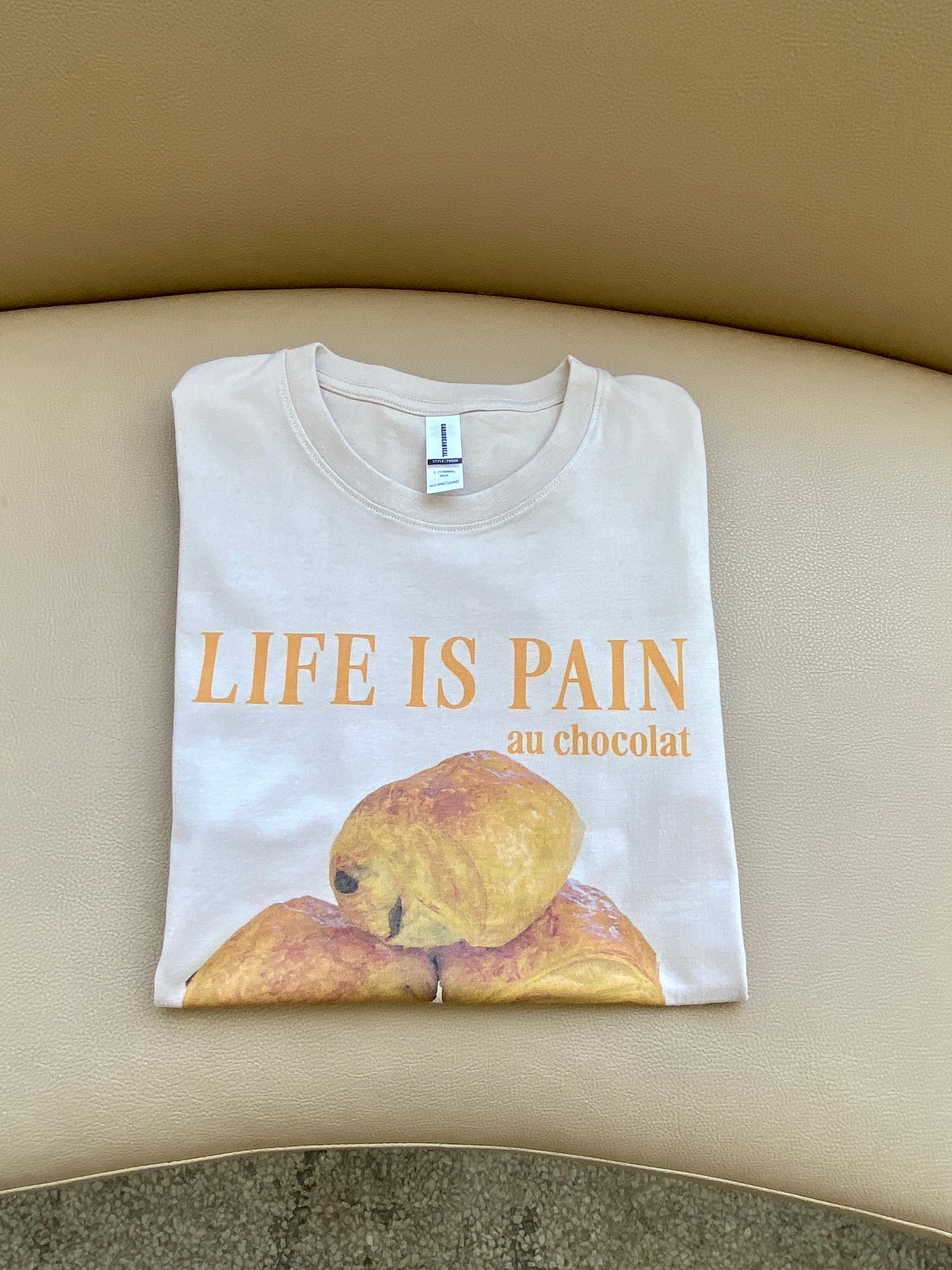 Life is pain au chocolaty t-shirt