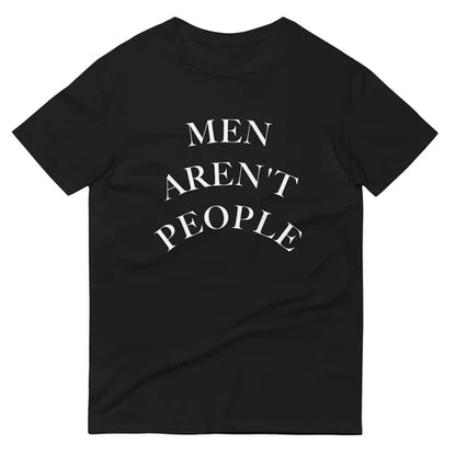 Men Aren't People Tee by Corinne Hamilton