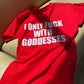"I ONLY FUCK WITH GODDESSES" tee shirt by Mars Ibarreche